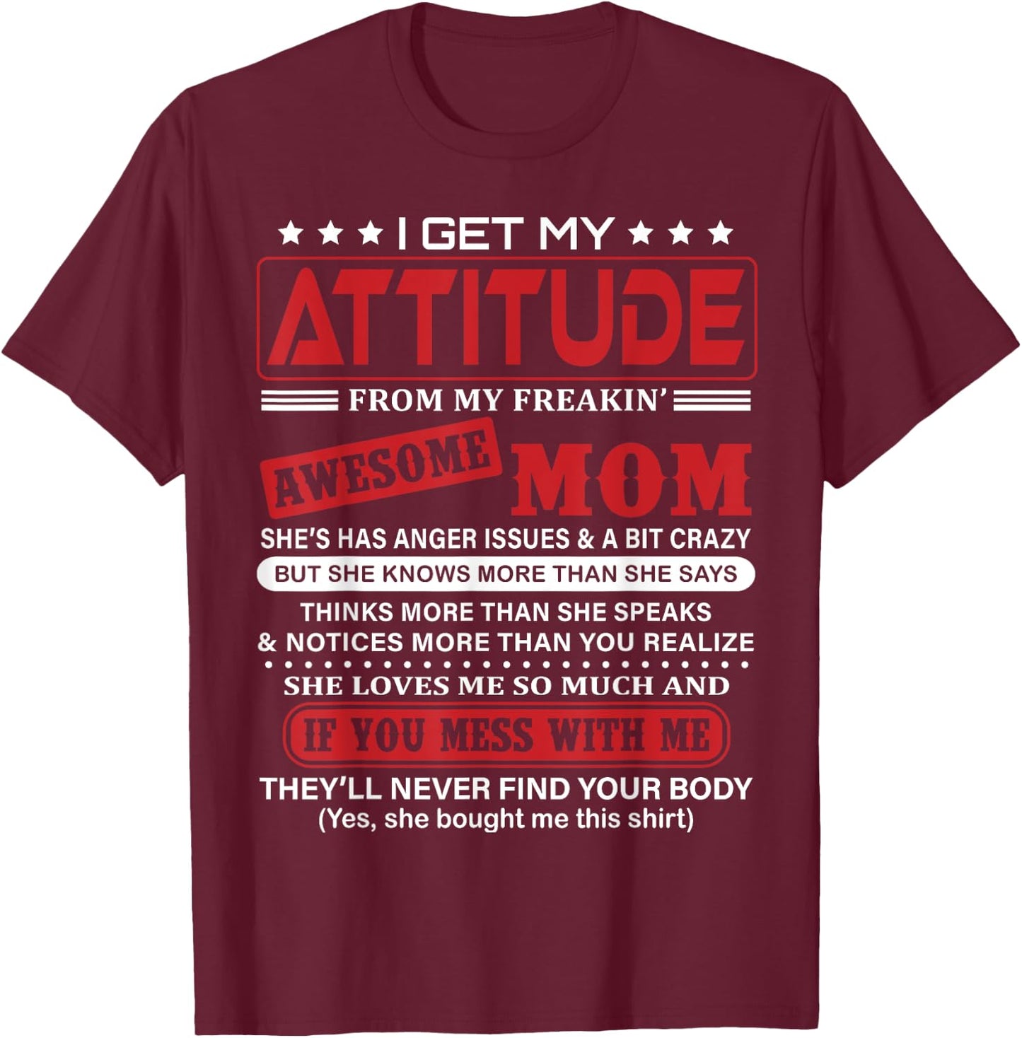 I Get My Attitude From My Freaking Awesome Mom! T-Shirt - T-Shirt | Maroon