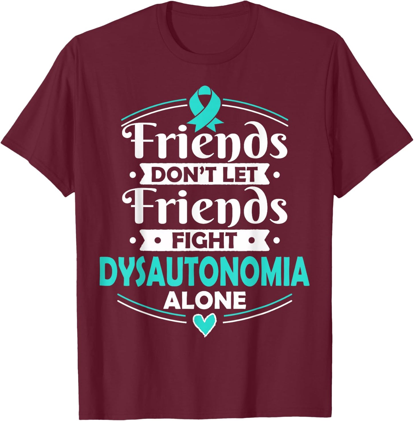 Autonomic Dysfunction - Dysautonomia Awareness T Shirt T-Shirt - T-Shirt | Maroon