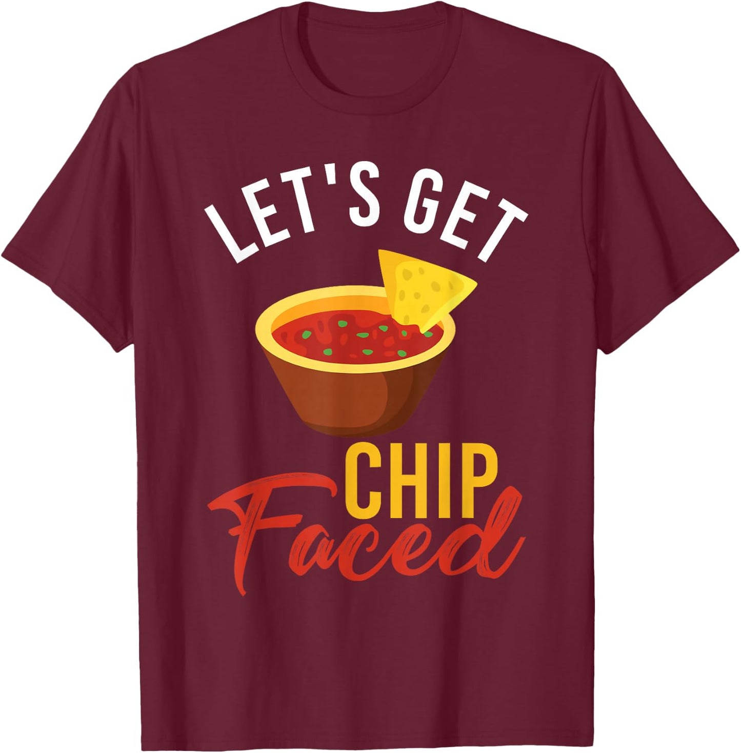 Let's Get Chip Faced Shirt T-Shirt - T-Shirt | Maroon
