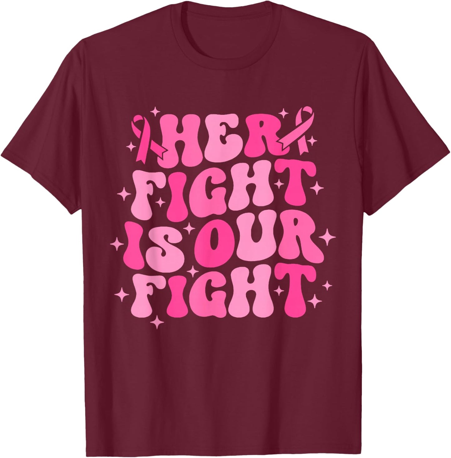 Her Fight is Our Fight October Pink Breast Cancer Awareness T-Shirt - T-Shirt | Maroon