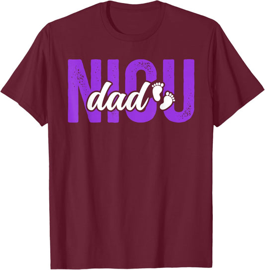NICU Dad Micro Preemie Baby Dad of NICU Warrior NICU Father T-Shirt - T-Shirt | Maroon