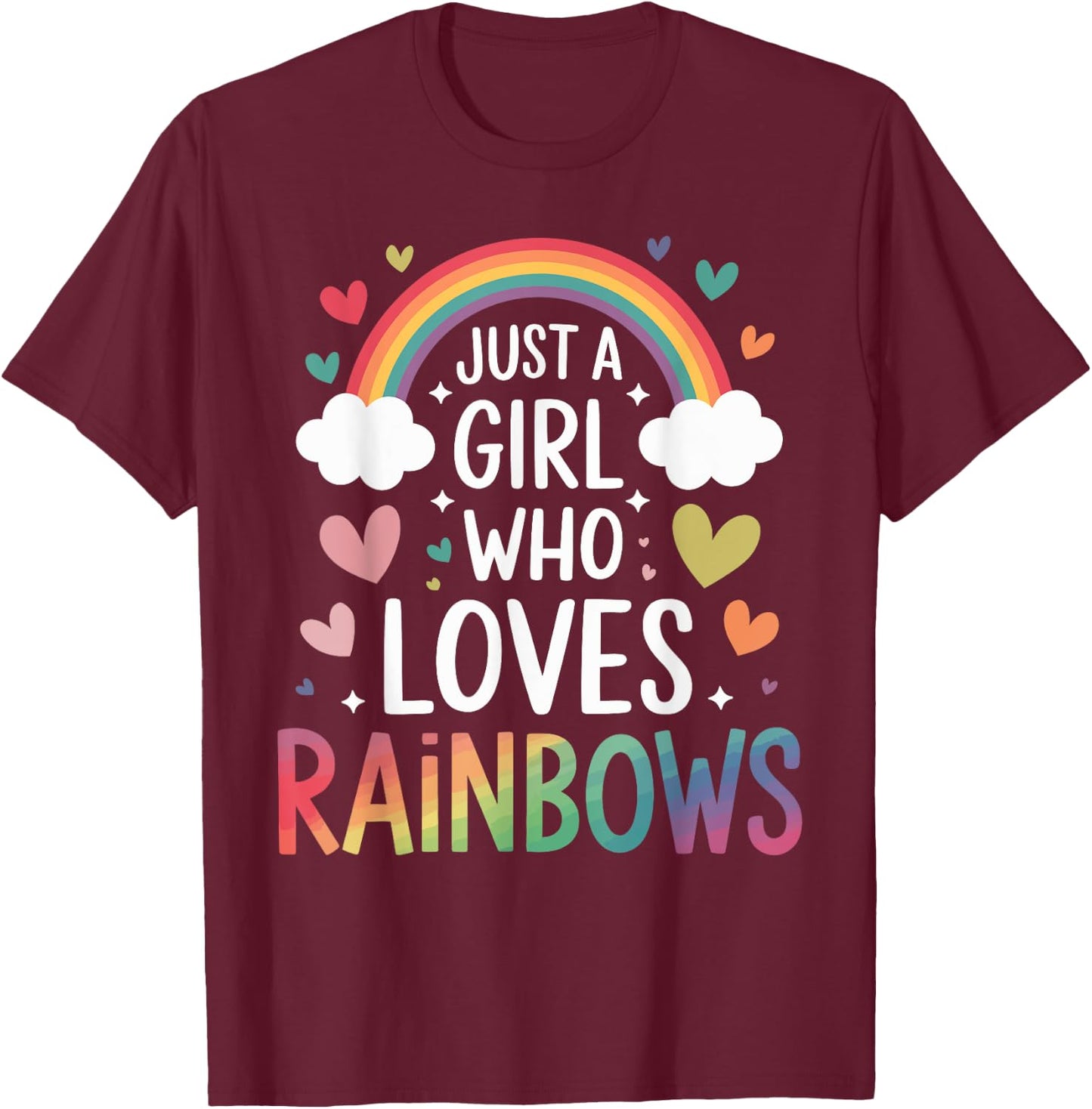 Just a Girl Who Loves Rainbows Colorful Heart Kids Girls T-Shirt - T-Shirt | Maroon