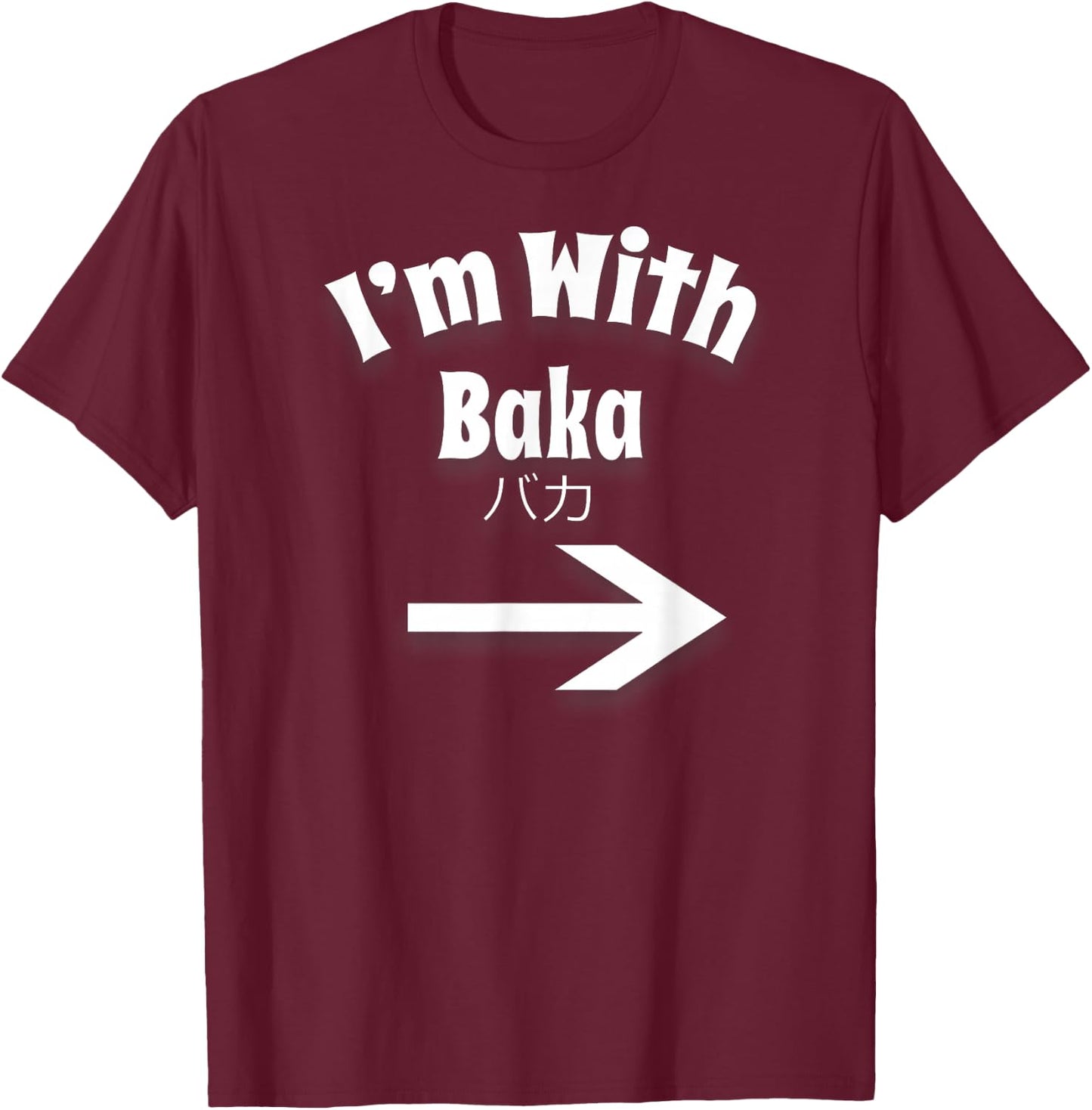 Otaku I'm With Baka Anime Japanese Weeb T-Shirt - T-Shirt | Maroon
