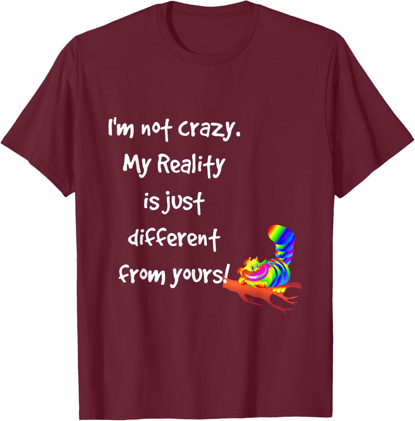 Cheshire Cat Quote Alice in Wonderland Costume I'm not Crazy T-Shirt - T-Shirt | Maroon
