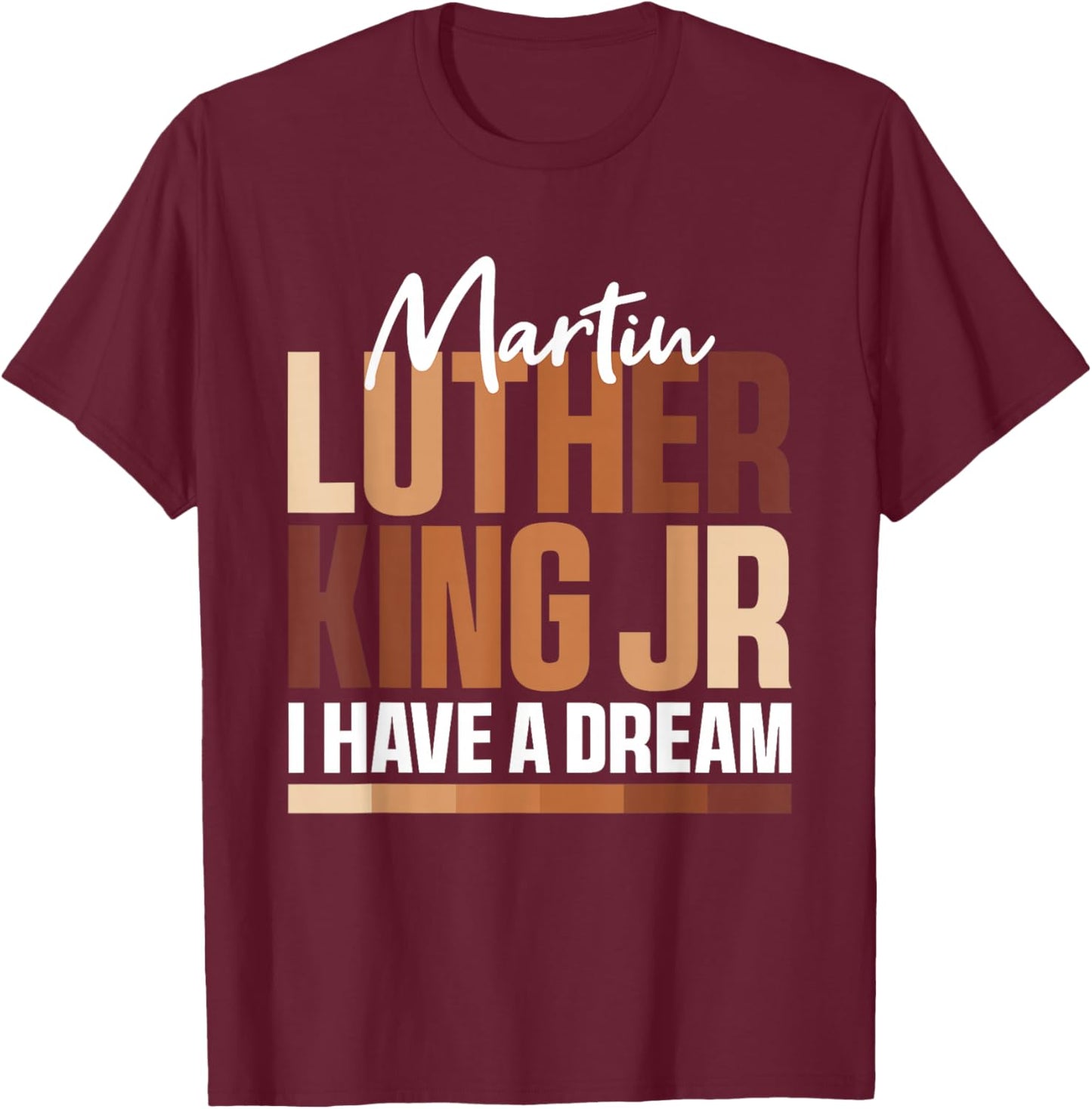 MLK Day I Have A Dream Black History Month BLM Men Women T-Shirt - T-Shirt | Maroon