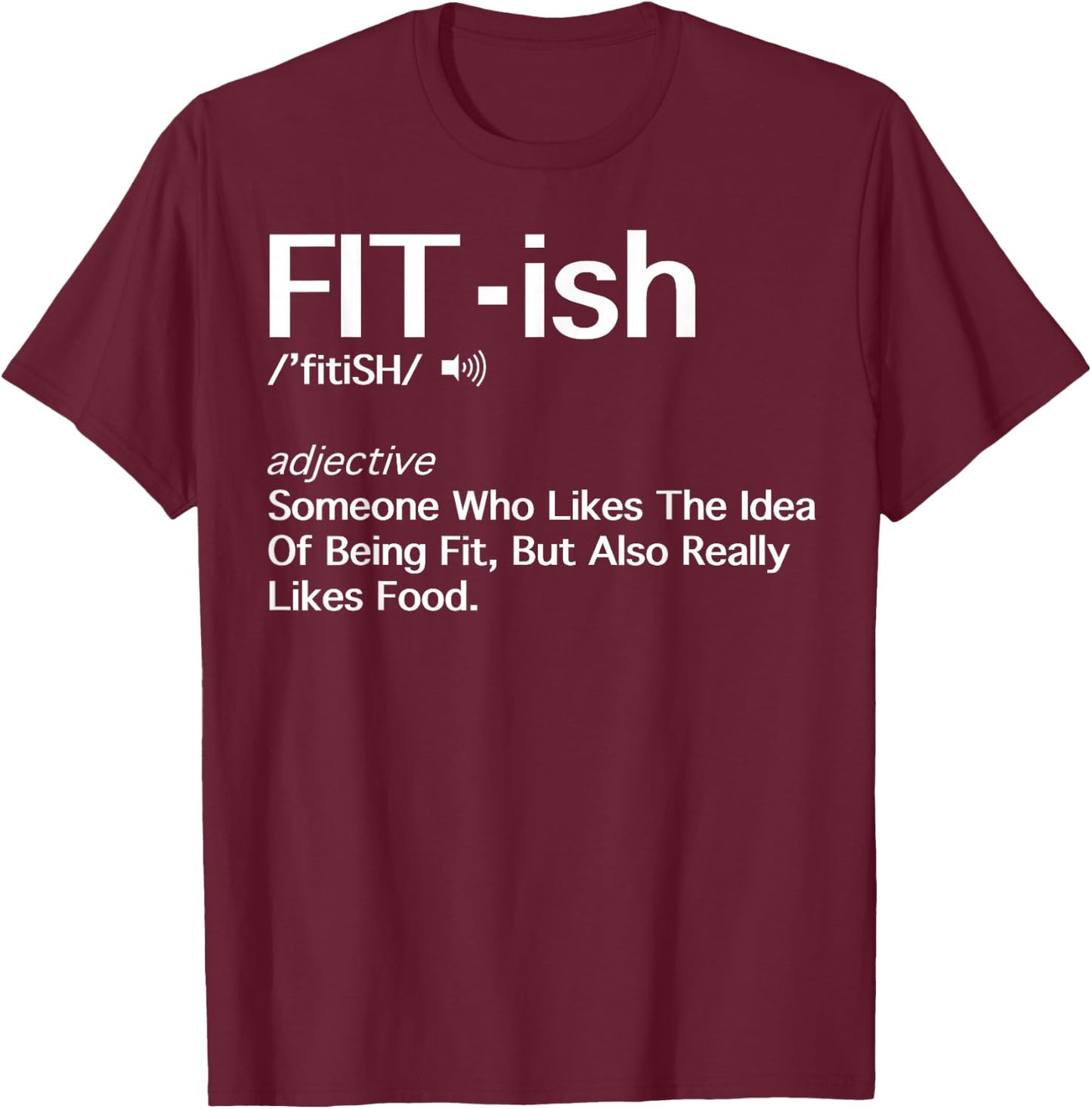 Fit- ish Someone Who Likes The Idea Of Being Fit Shirt Gift T-Shirt - T-Shirt | Maroon