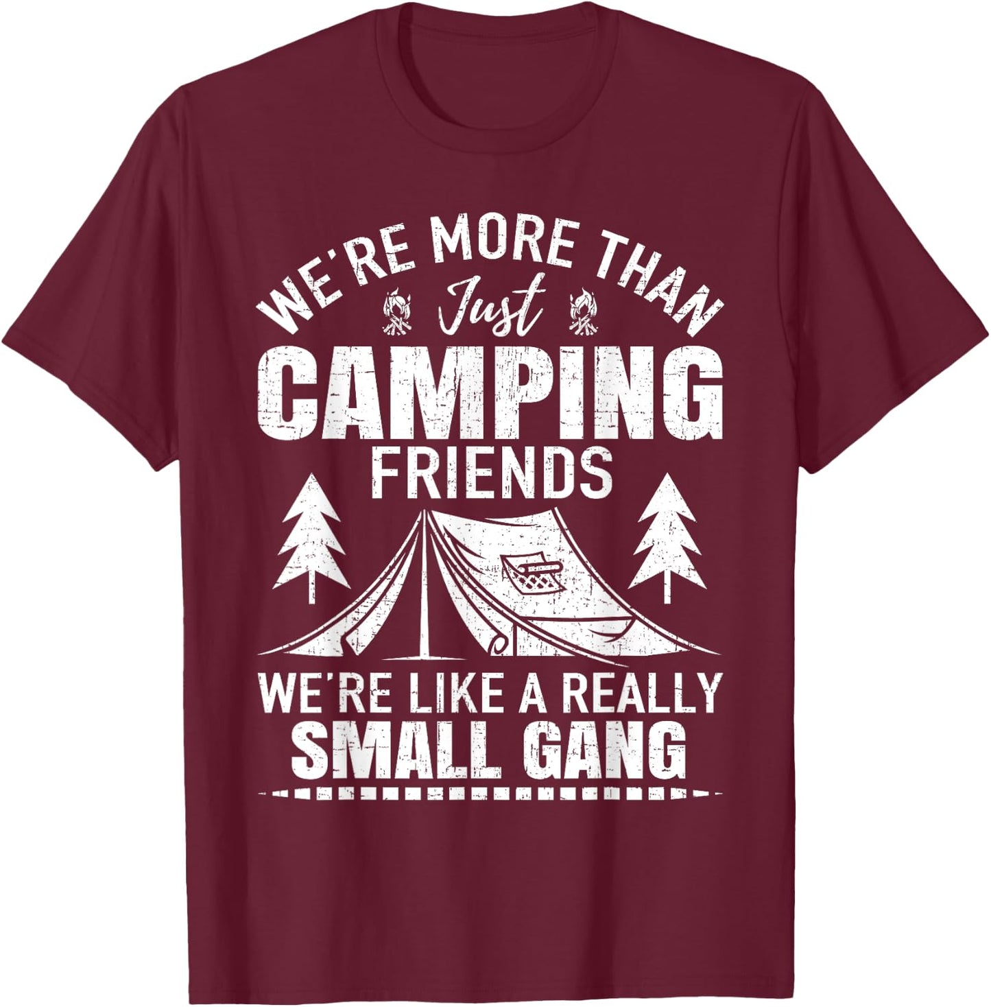 Camping Friends We're Like Small Gang T-Shirt - T-Shirt | Maroon