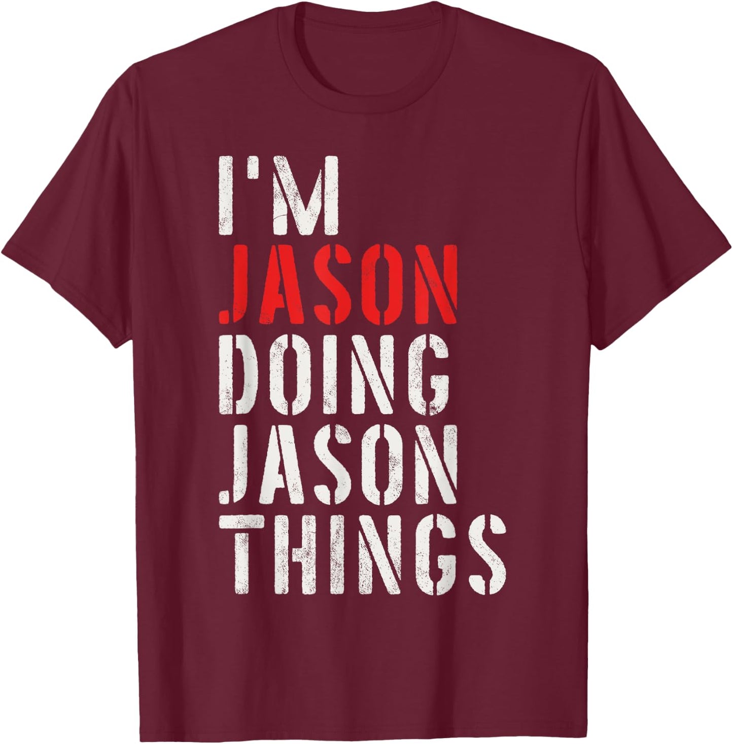 I'm Jason Doing Jason Things First Name Jason T-Shirt - T-Shirt | Maroon