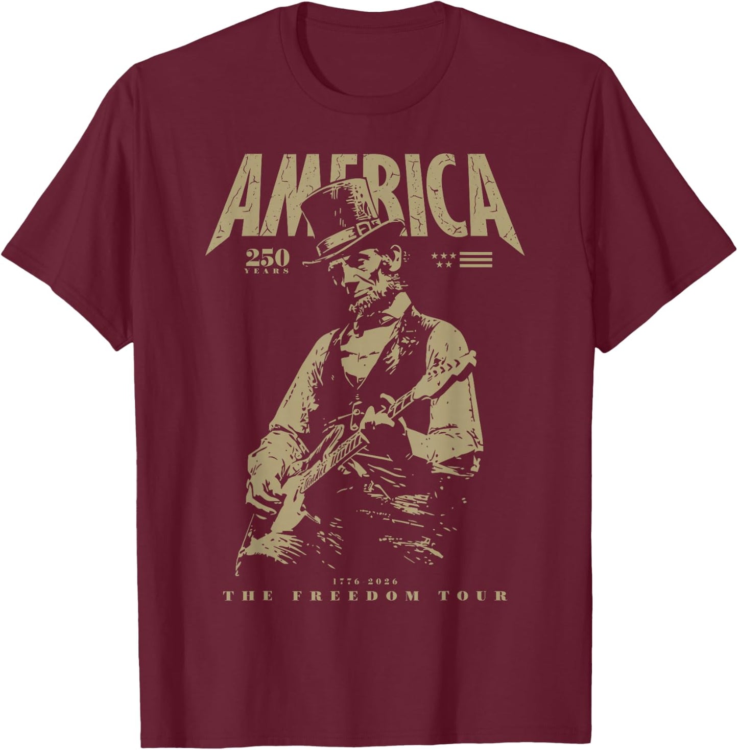 Abraham Lincoln Playing Guitar 4th July 250th Anniversary T-Shirt - T-Shirt | Maroon