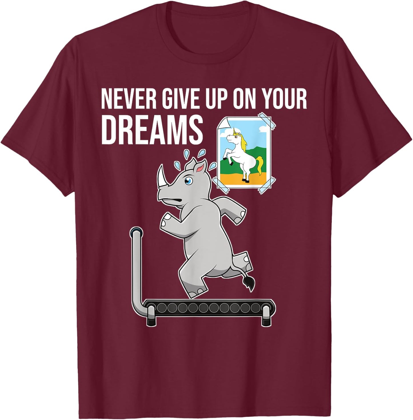Never Give Up On Your Dreams Rhino Unicorn Treadmill T-Shirt - T-Shirt | Maroon