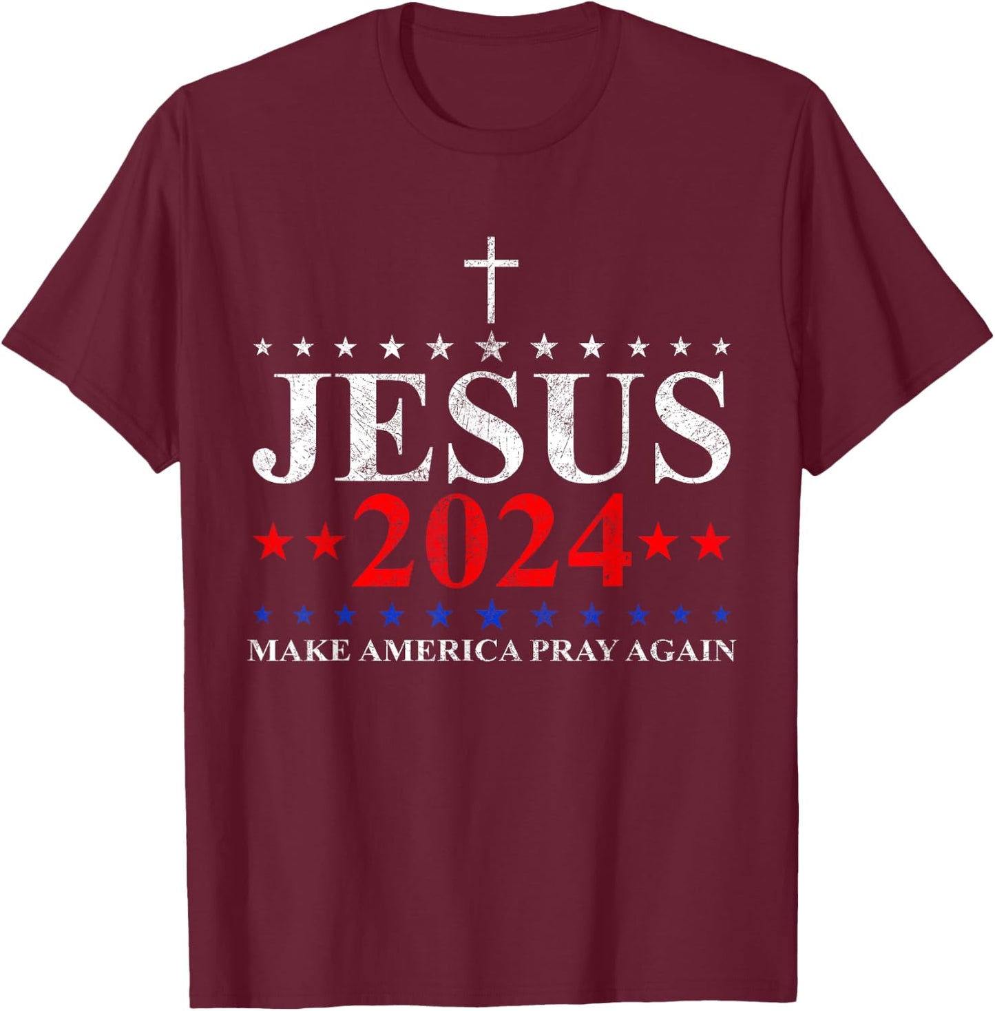 Jesus Christ 2024 Make America Pray Believe Again Christian T-Shirt - T-Shirt | Maroon