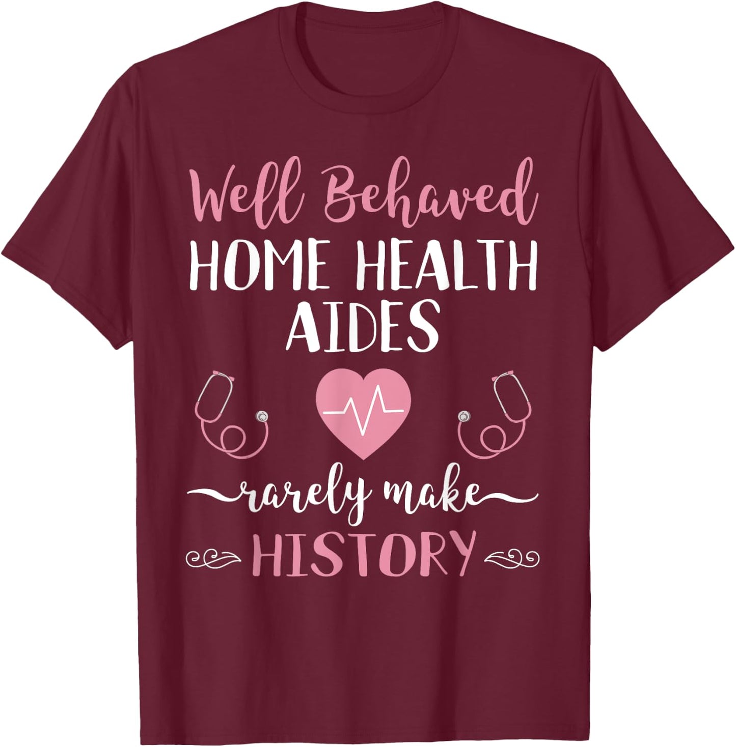 Funny Home Health Aide HHA Gift Heartbeat Stethoscope T-Shirt - T-Shirt | Maroon