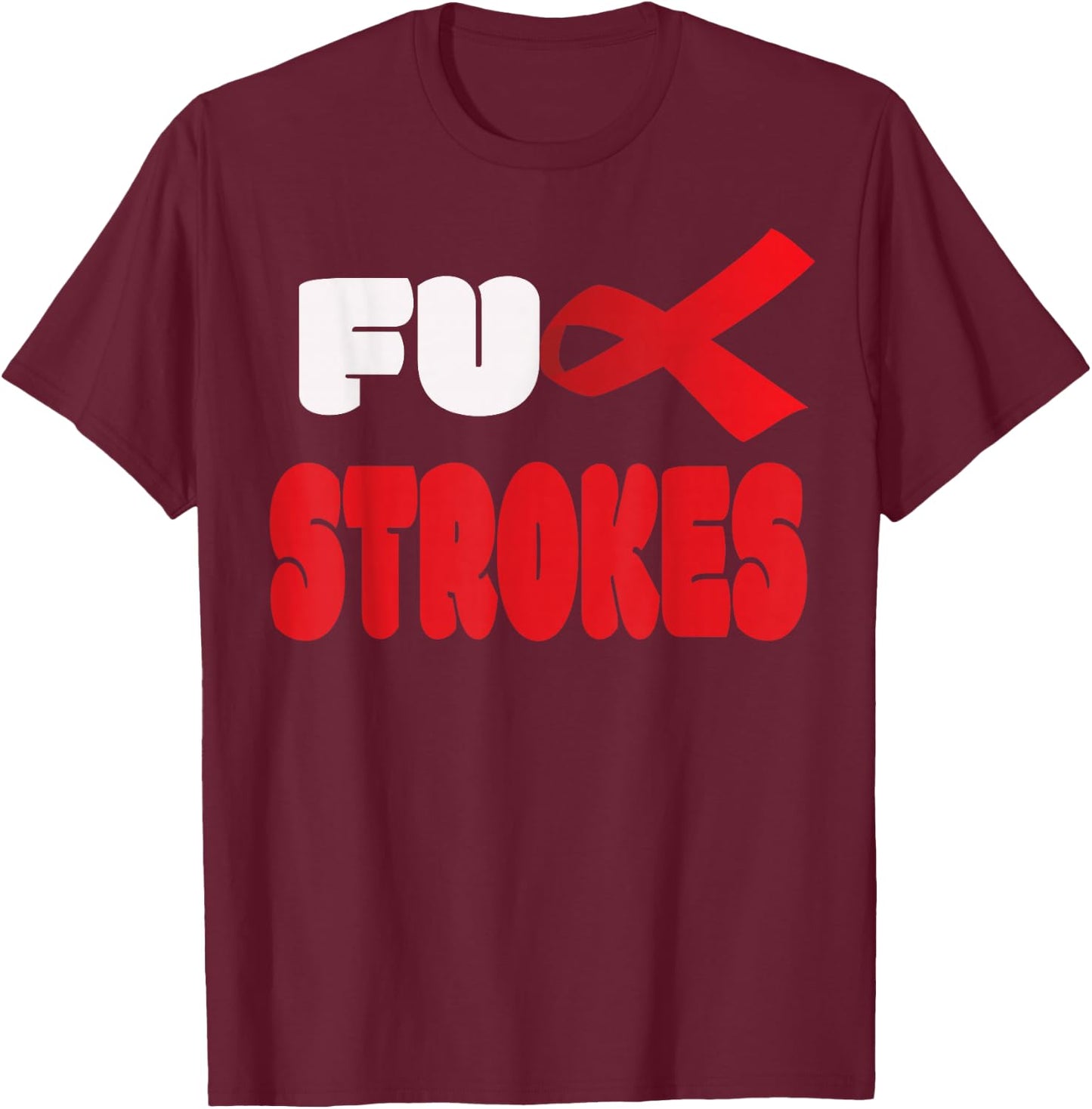 Fuck Stroke Warrior Awareness Faith T-Shirt - T-Shirt | Maroon