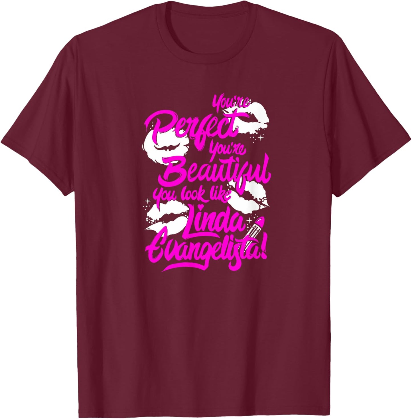 You're Perfect, You're Beautiful.. Drag Race T-Shirt - T-Shirt | Maroon