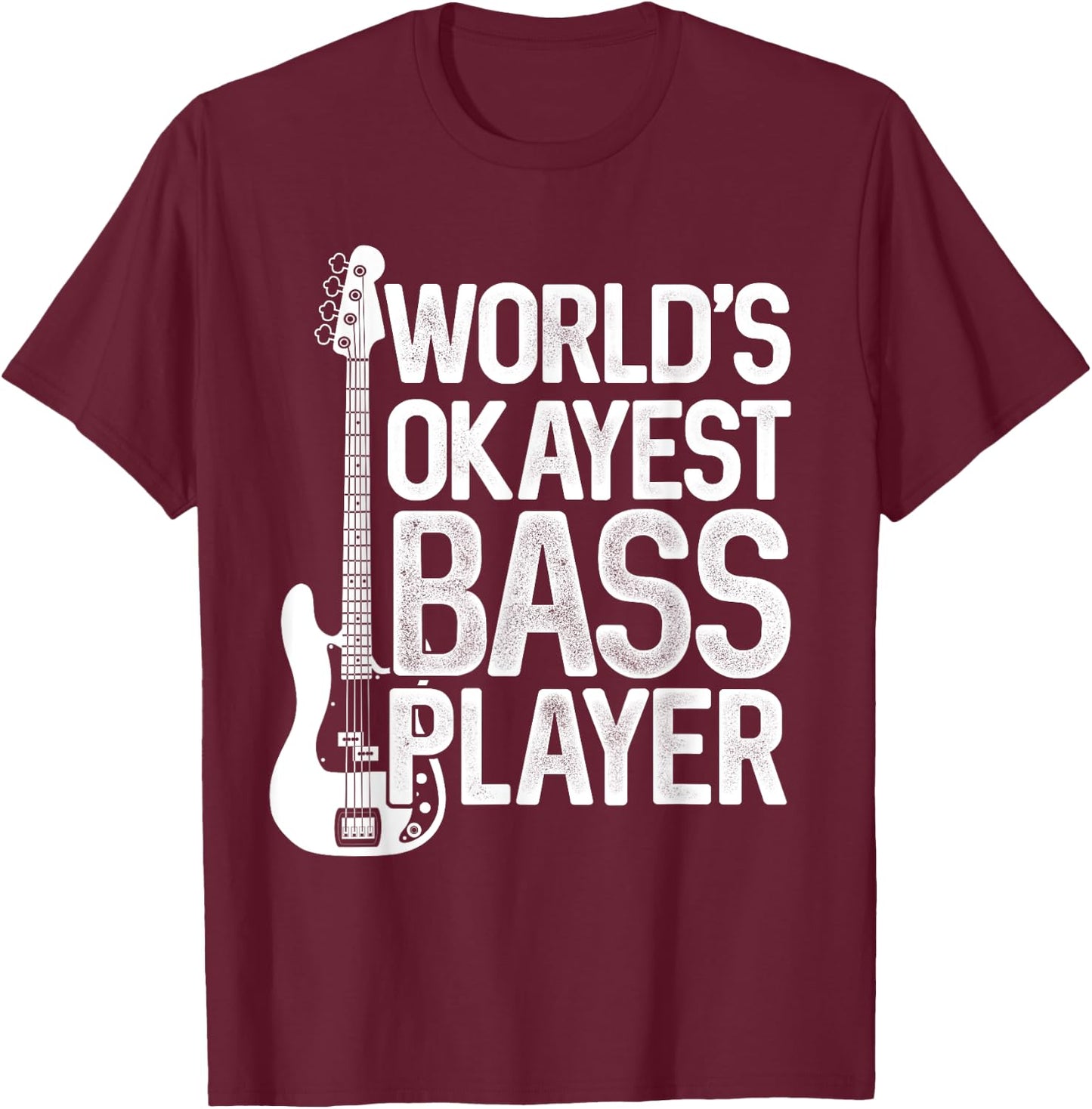 Bass Guitar Player Gifts &Zoo World's Okayest Bass Player Bassists Musician T-Shirt - T-Shirt | Maroon