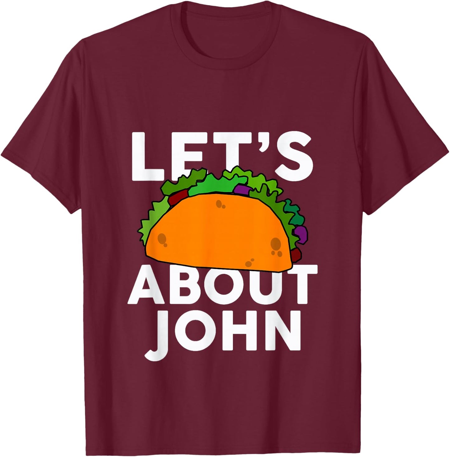 Let's Taco About JOHN Name Shirt Taco T-Shirt - T-Shirt | Maroon