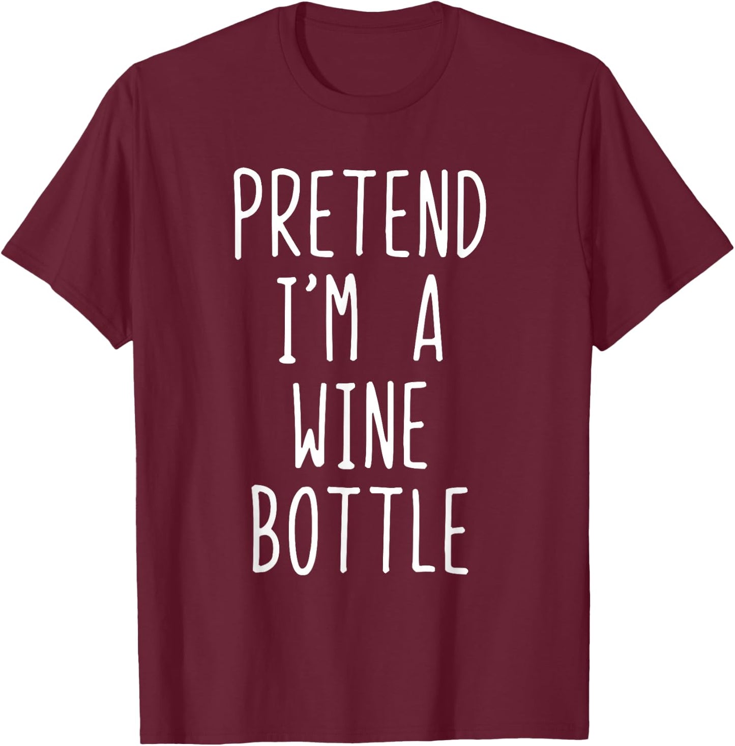 Pretend I'm A Wine Bottle Costume Halloween Lazy Adult Kids T-Shirt - T-Shirt | Maroon