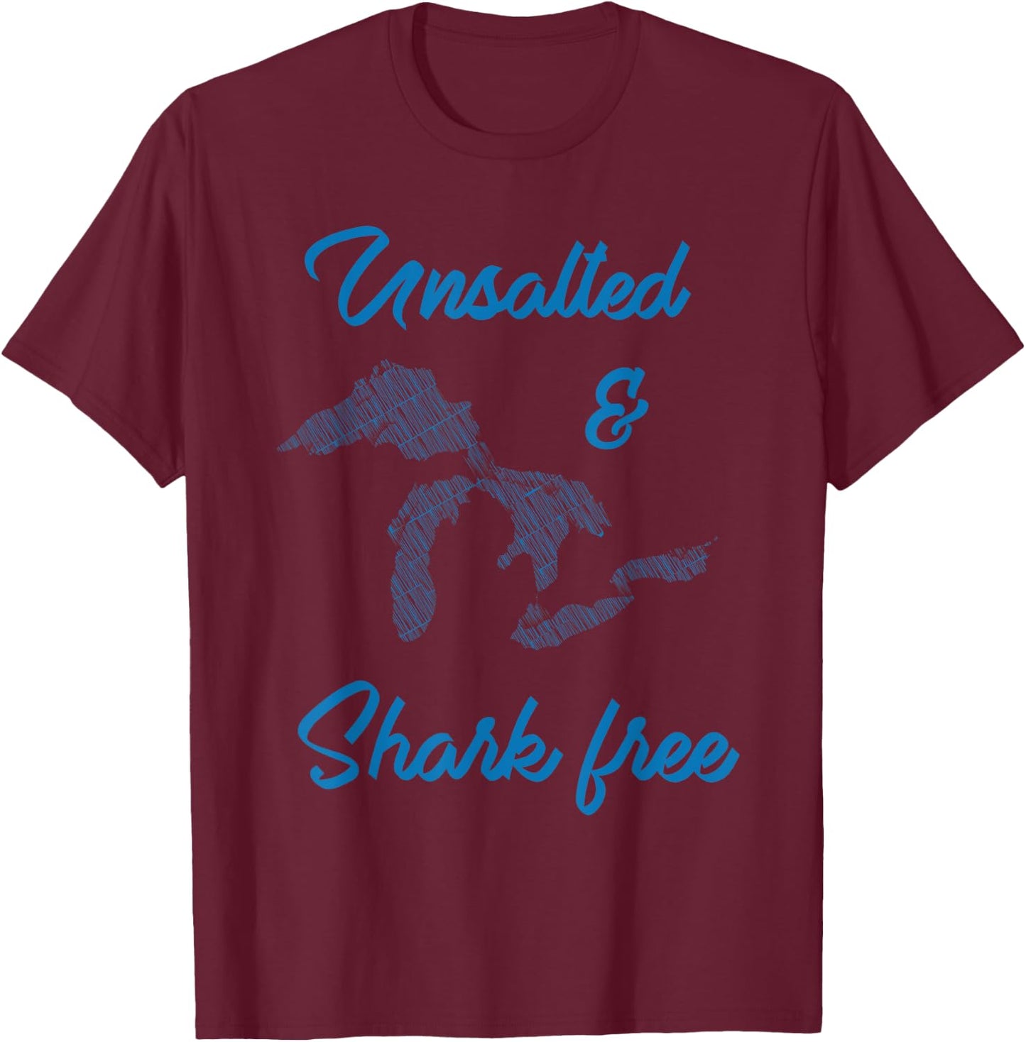Unsalted and Shark Free Great Lakes MI Michiganian Pride T-Shirt - T-Shirt | Maroon