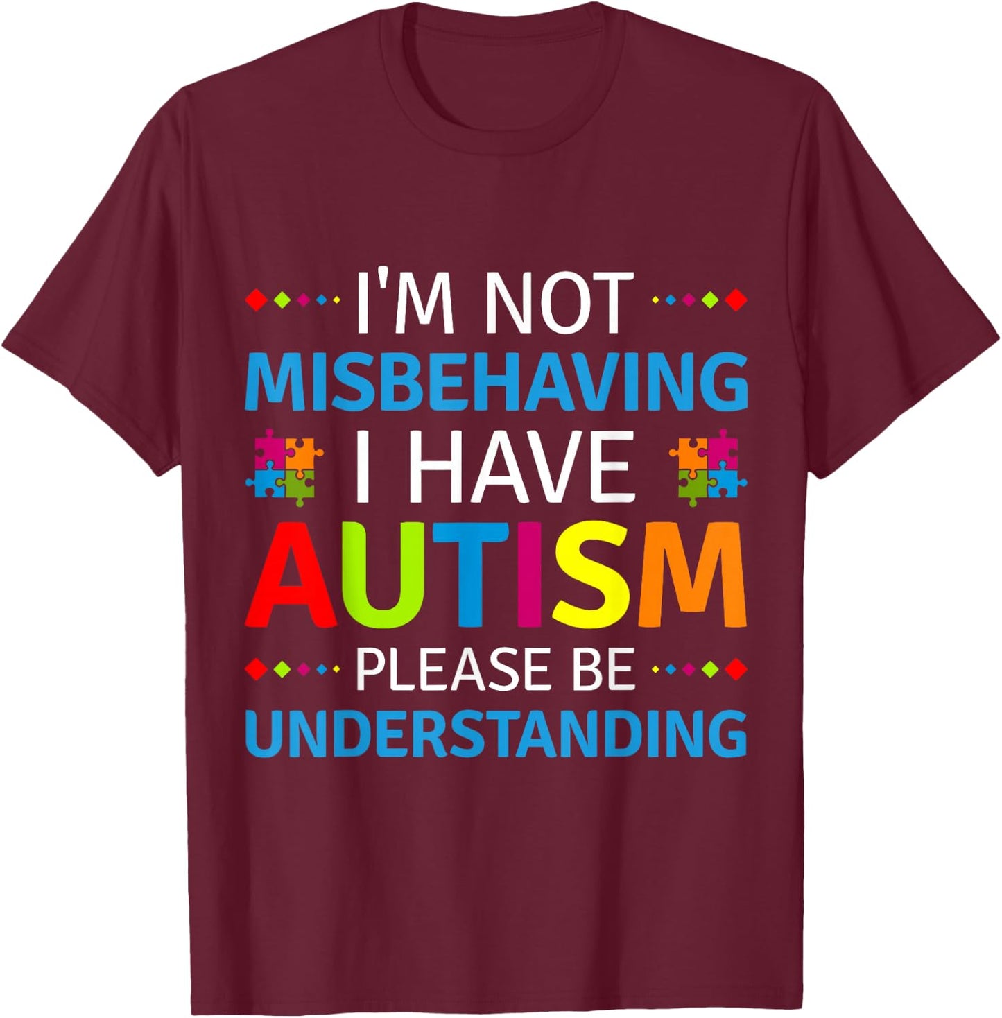 Autism Awareness I'm Not Misbehaving I Have Autism Small T-Shirt - T-Shirt | Maroon