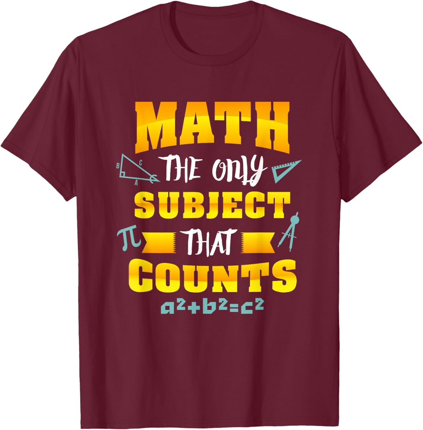 Math the only subject that counts - Funny Math Nerd Shirt T-Shirt - T-Shirt | Maroon
