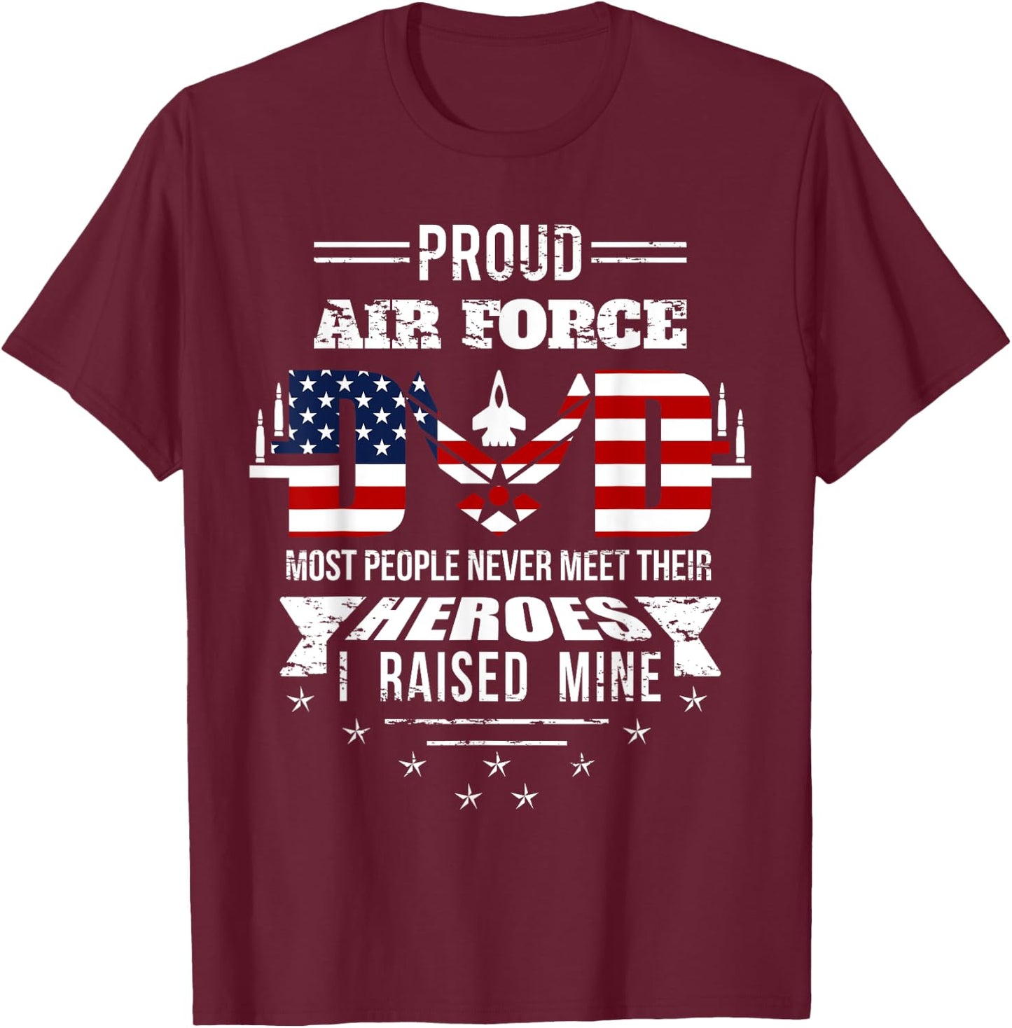 Proud Air Force Dad most People never meet their Heroes T-Shirt - T-Shirt | Maroon