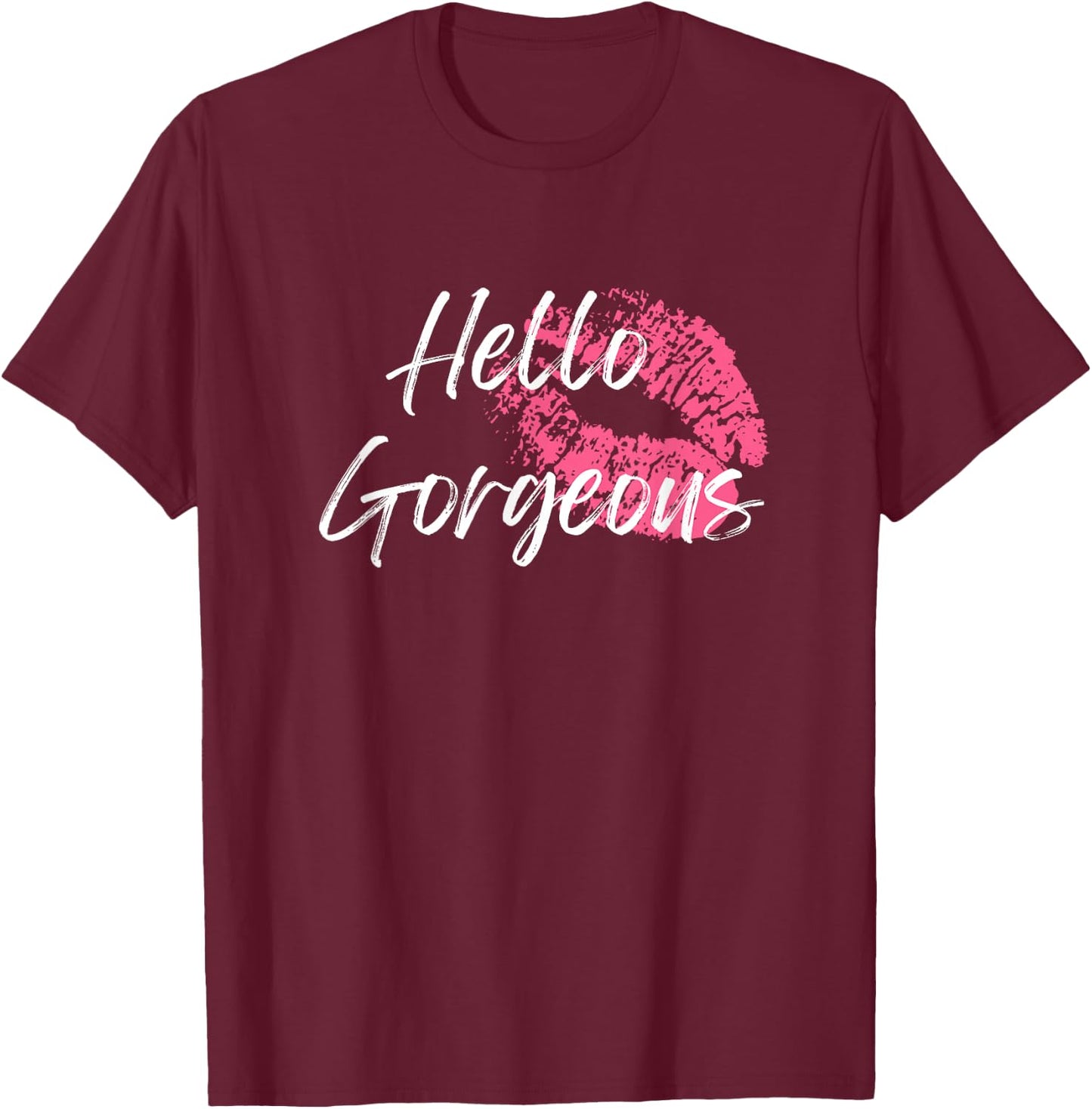 Hello Gorgeous T-Shirt - T-Shirt | Maroon