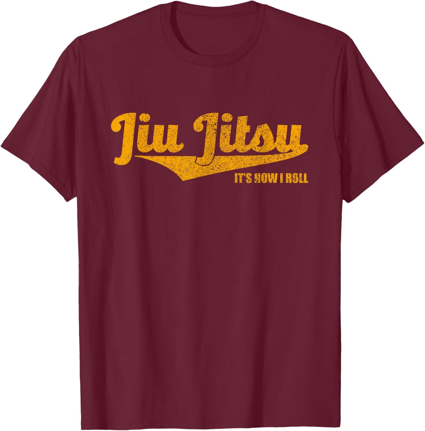 Jiu Jitsu It's How I Roll , BJJ Grappling MMA Shirt T-Shirt - T-Shirt | Maroon