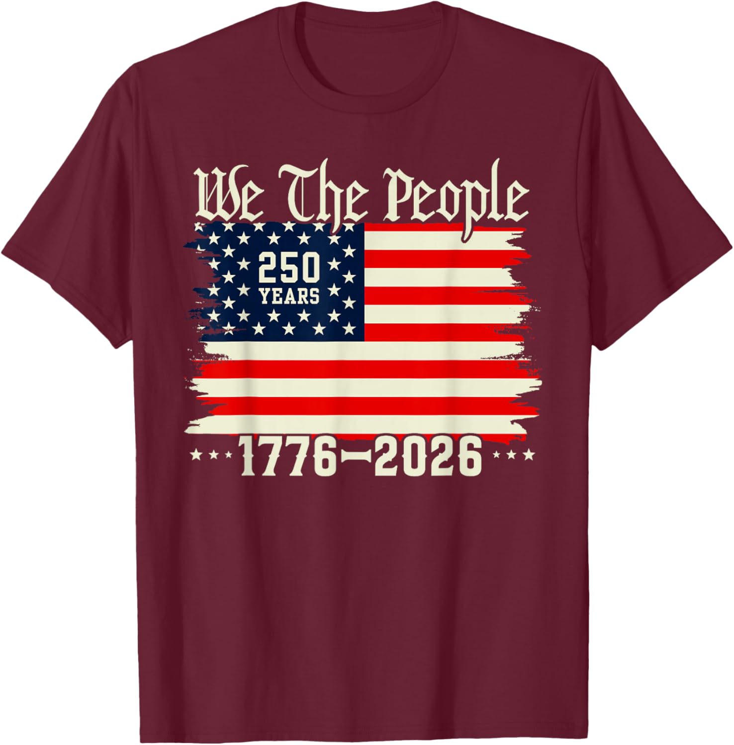 250 Years America Anniversary 250th Independence Day Freedom T-Shirt - T-Shirt | Maroon