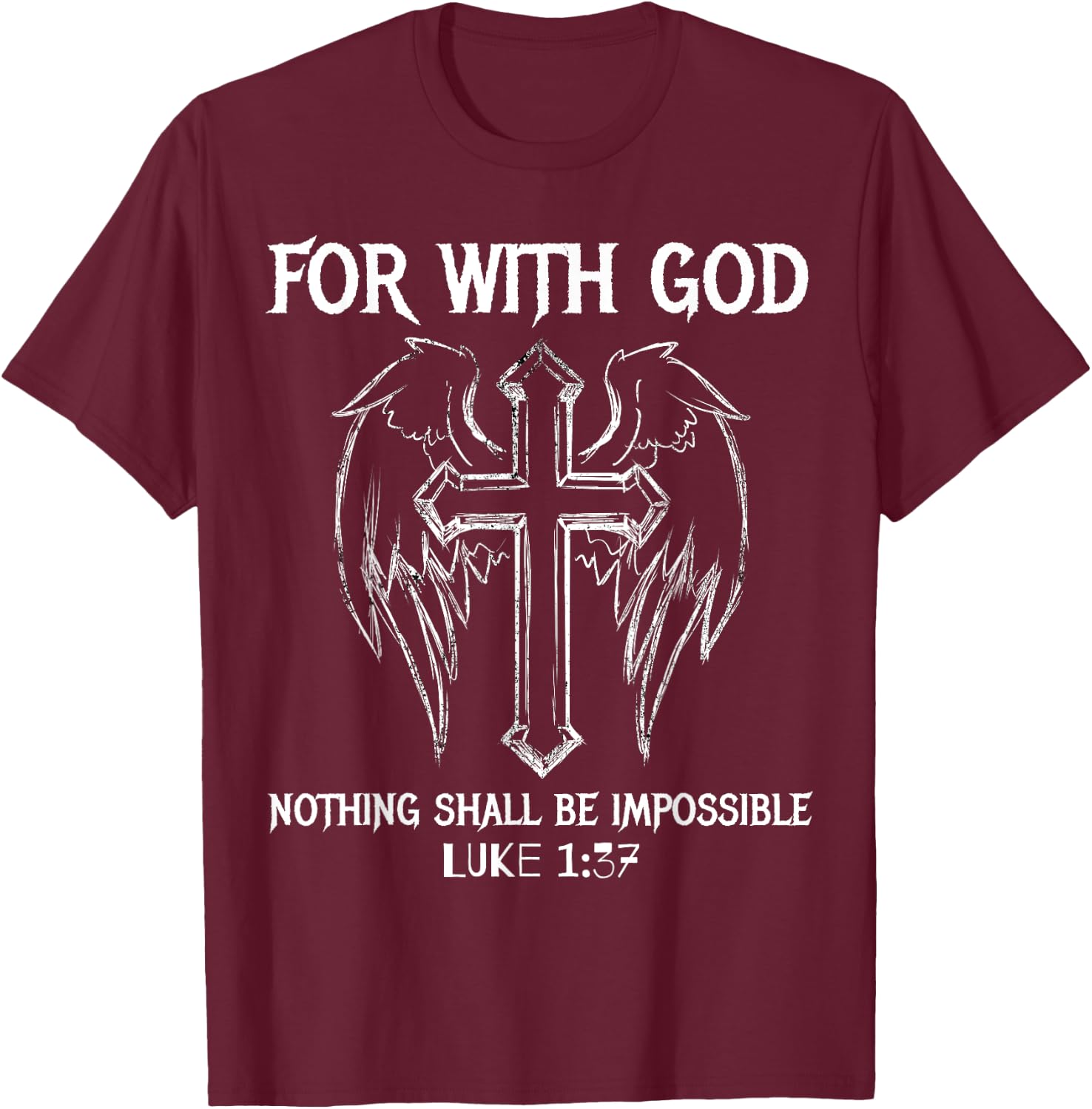 For with God Nothing Shall Be Impossible Luke 1:37 T Shirt T-Shirt - T-Shirt | Maroon