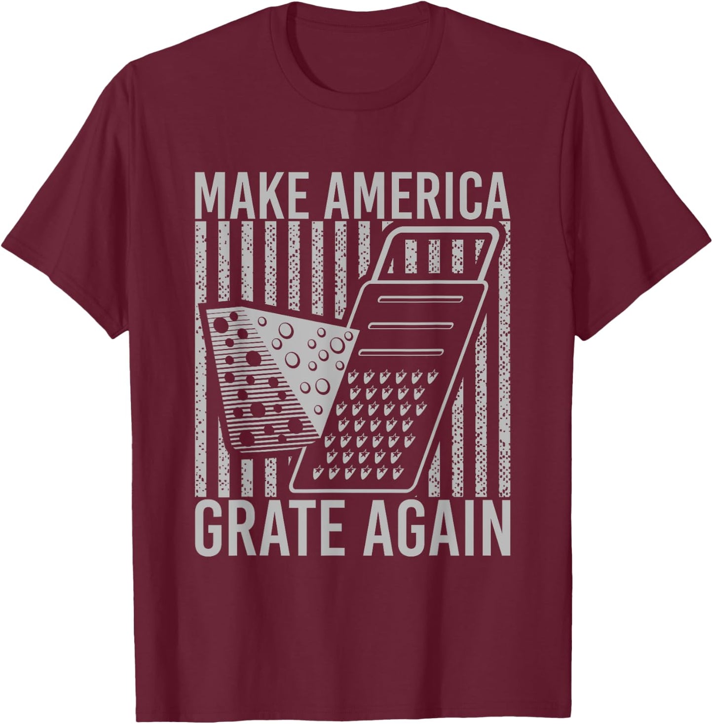 Make America Grate Again Cheese Funny Wordplay T-Shirt - T-Shirt | Maroon