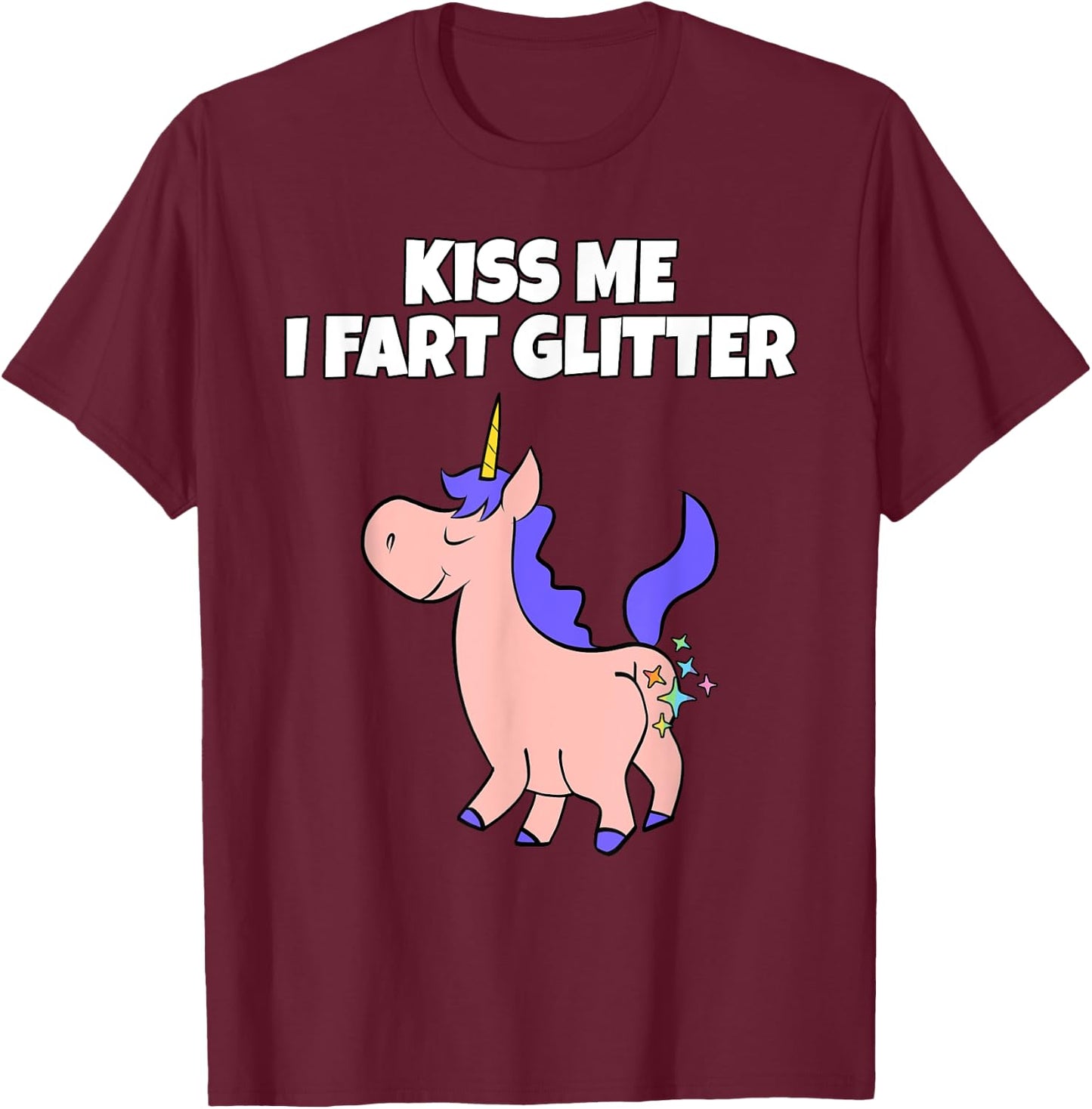 Kiss Me I Fart Glitter | Crude Adult Humor Unicorn T-Shirt - T-Shirt | Maroon