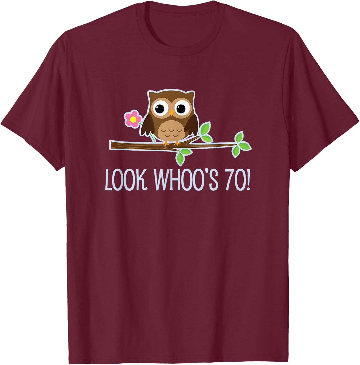70th Birthday Party Look Whoos 70 Owl T-Shirt - T-Shirt | Maroon