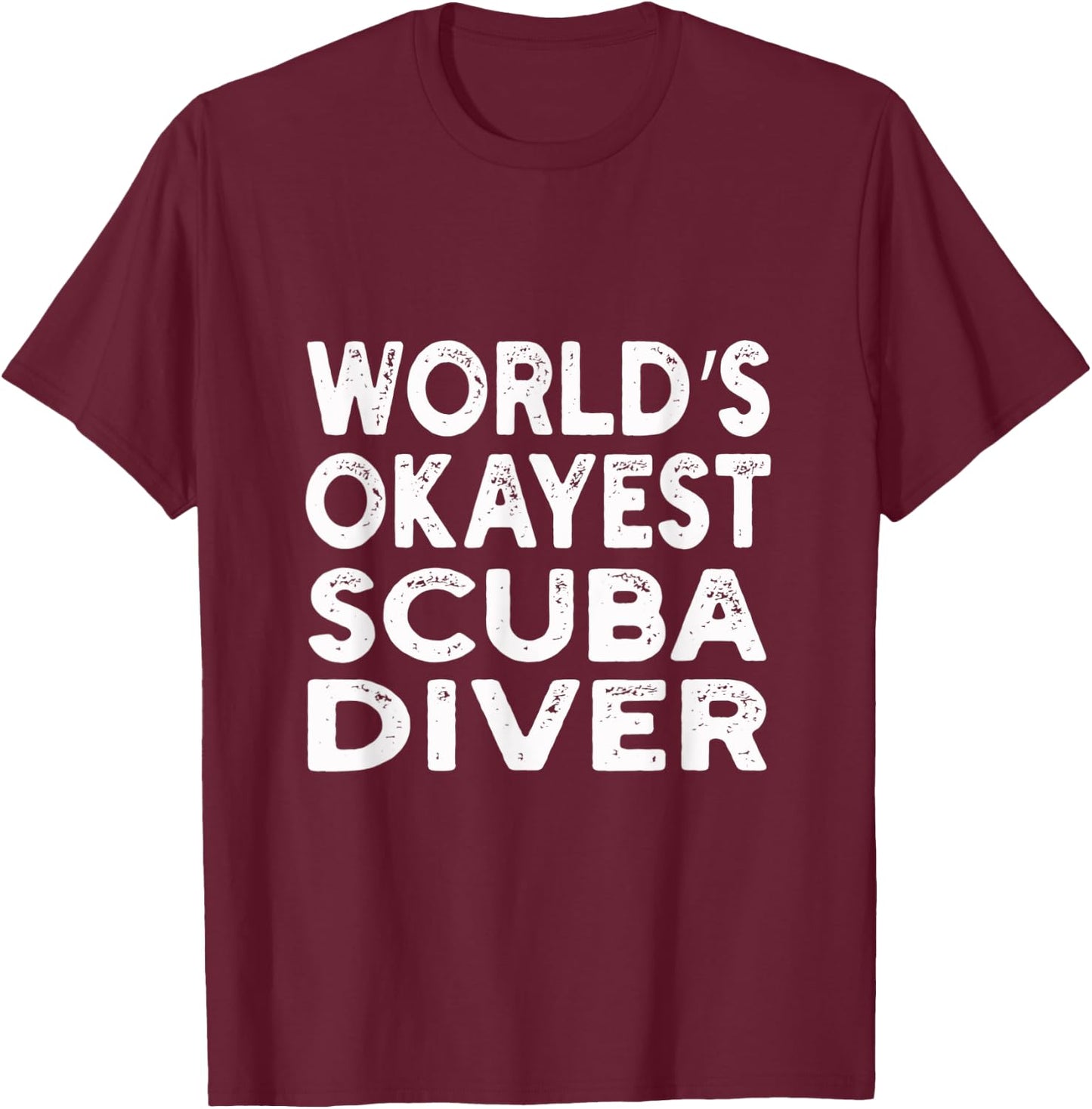 World's Okayest Scuba Diver | Scuba Diver T-Shirt - T-Shirt | Maroon