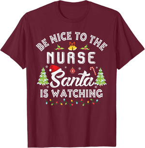 Christmas Be Nice To The Nurse Santa Is Watching Xmas T-Shirt - T-Shirt | Maroon