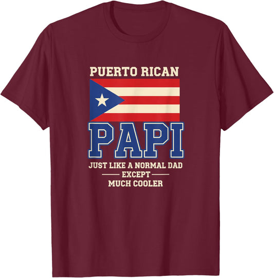 Puerto Rican Papi Just Like A Normal Dad Except Much Cooler T-Shirt - T-Shirt | Maroon