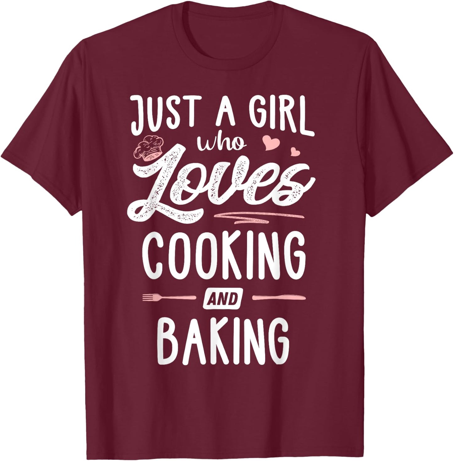 Just A Girl Who Loves Cooking And Baking Gift Women T-Shirt - T-Shirt | Maroon