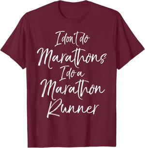 I Don't Do Marathons I Do a Marathon Runner Shirt Funny T-Shirt - T-Shirt | Maroon