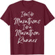 I Don't Do Marathons I Do a Marathon Runner Shirt Funny T-Shirt - T-Shirt | Maroon