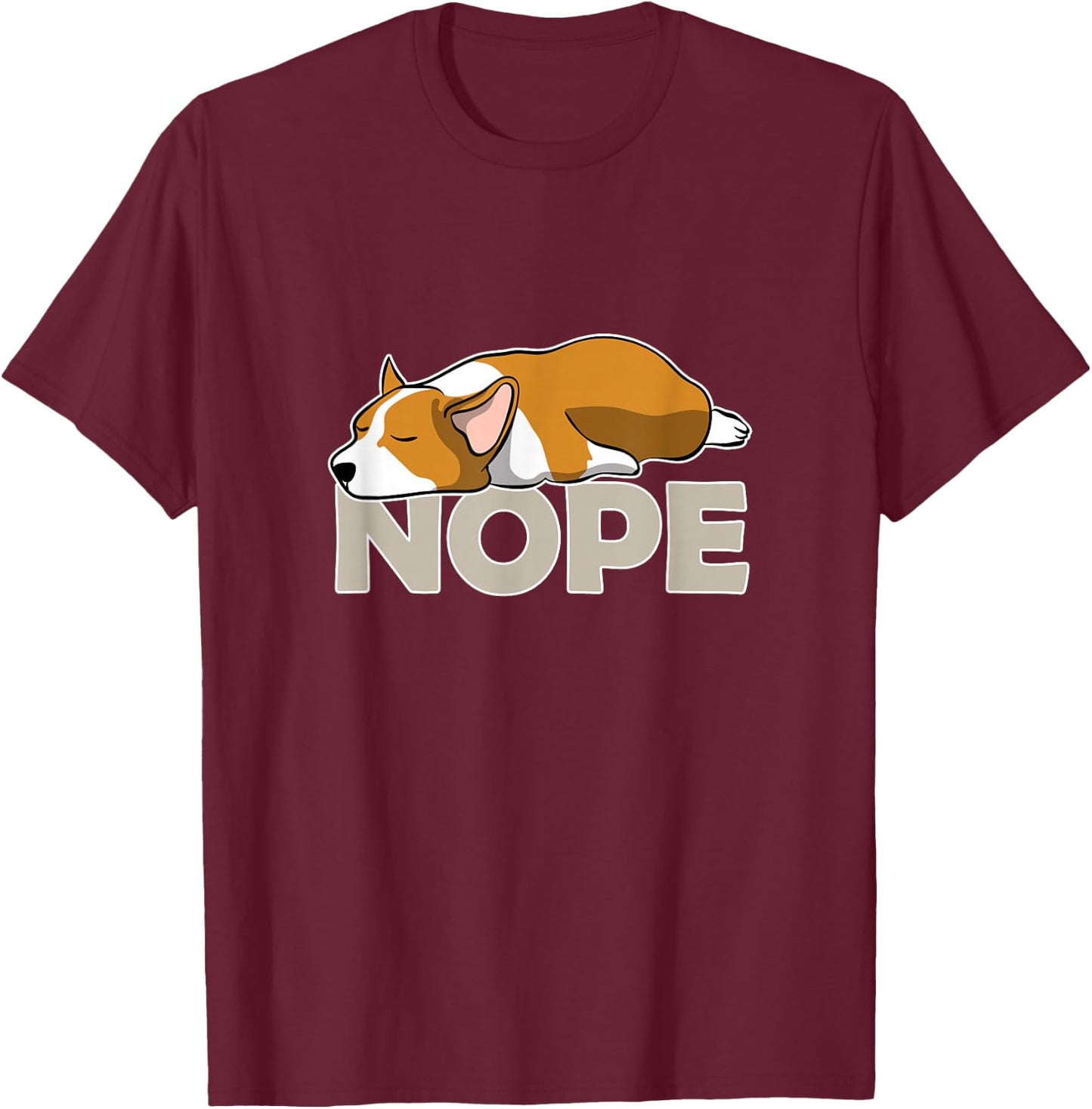 Nope Lazy Corgi Shirt T-Shirt - T-Shirt | Maroon
