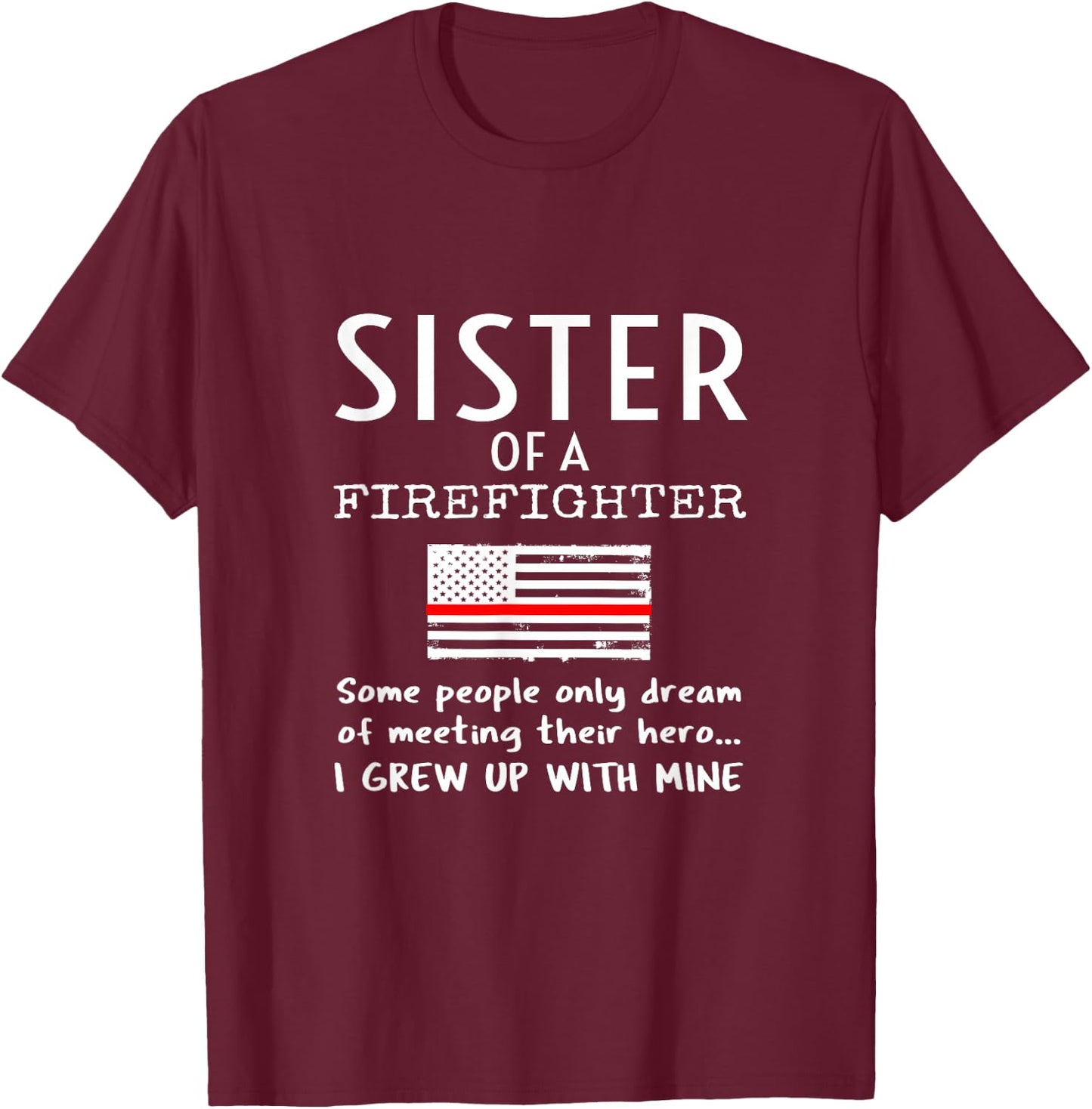 Proud Sister Of A Firefighter Thin Red Line US American Flag T-Shirt - T-Shirt | Maroon
