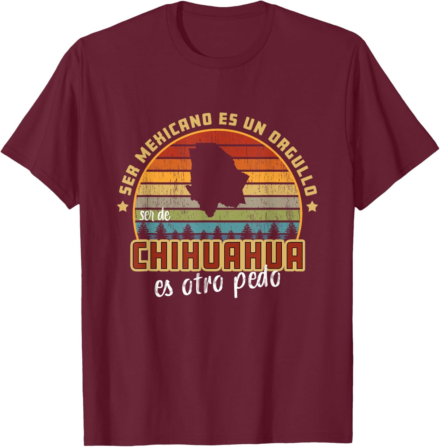 Ser de Chihuahua Mexico Es Otro Pedo Funny Mexican Slang T-Shirt - T-Shirt | Maroon