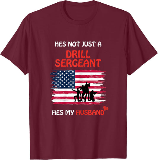 Hes Not Just a Drill Sergeant Hes My Husband Military Army T-Shirt - T-Shirt | Maroon