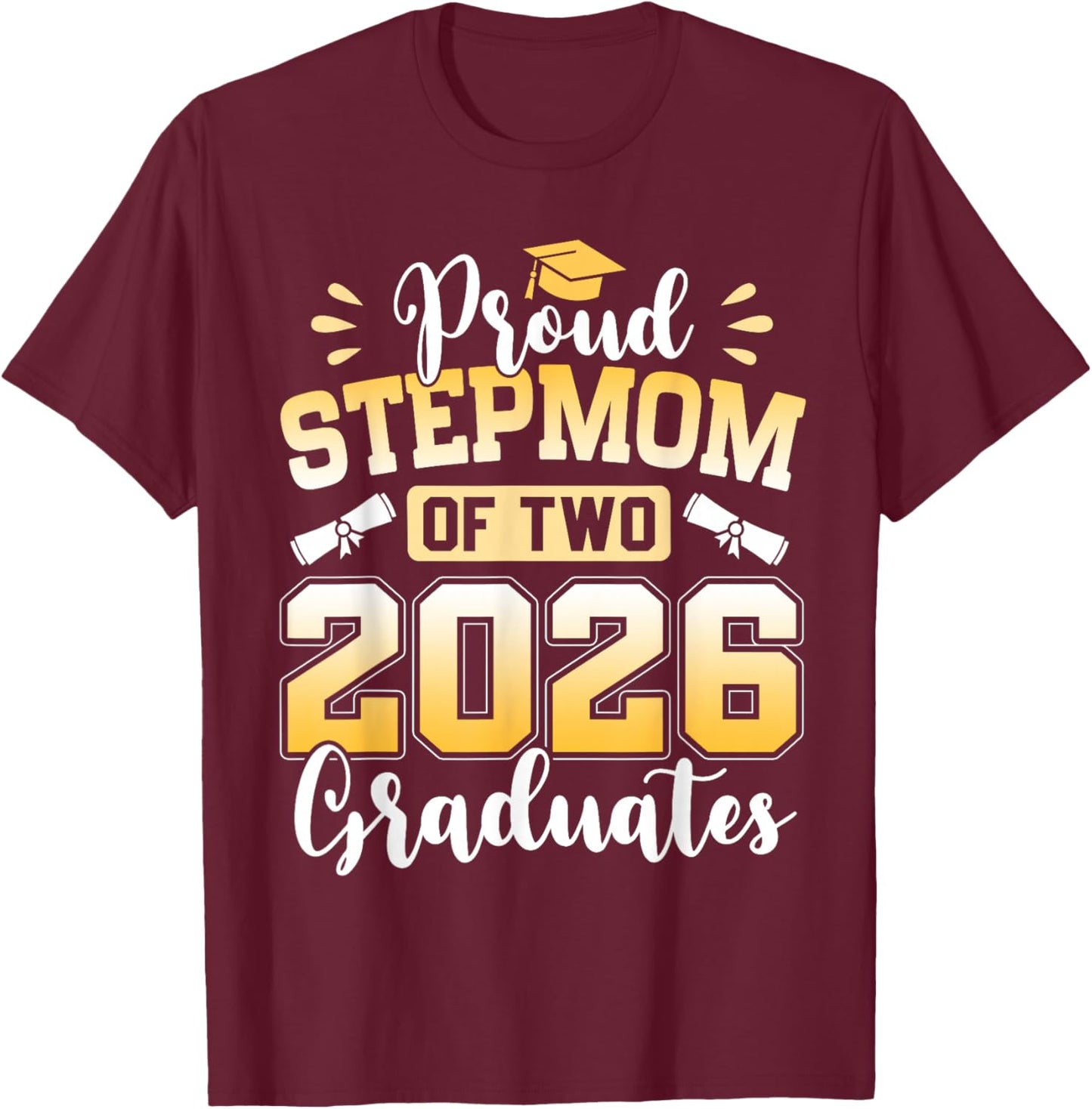 Proud Stepmom of Two 2026 Graduates T-Shirt - T-Shirt | Maroon