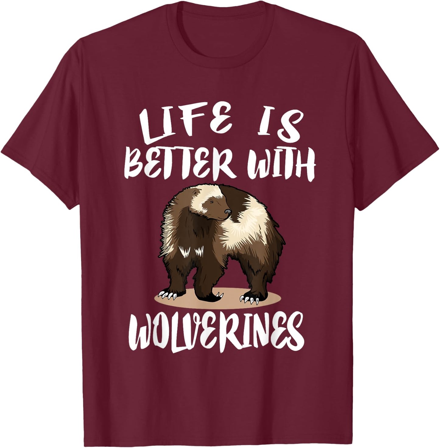 Life Is Better with Wolverine's Animal Gift T-Shirt - T-Shirt | Maroon