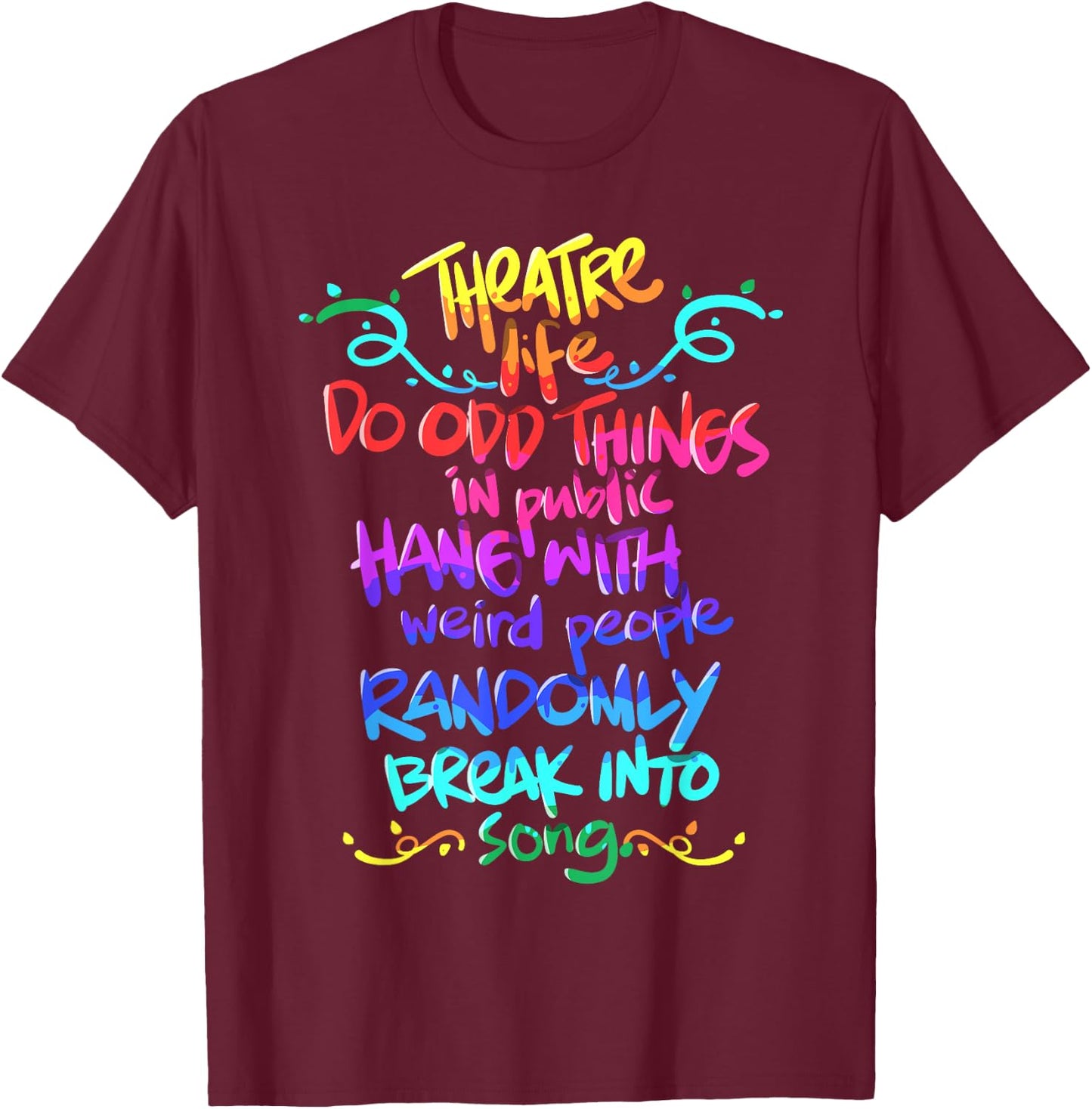 Theatre Nerd Funny Musical Theatre Gift Thespian T-Shirt - T-Shirt | Maroon