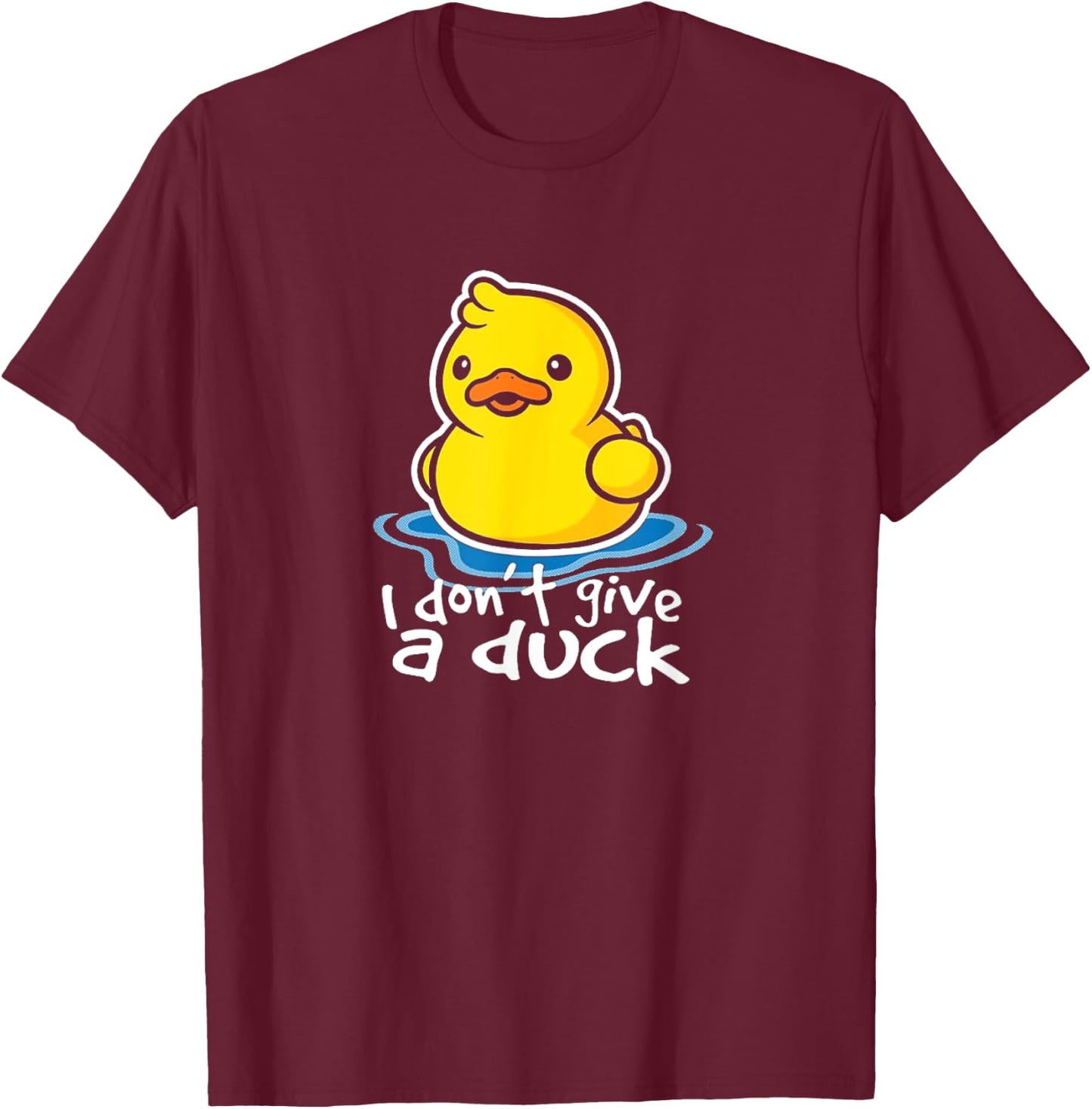 I Don't Give A Duck Funny Gift T-Shirt - T-Shirt | Maroon