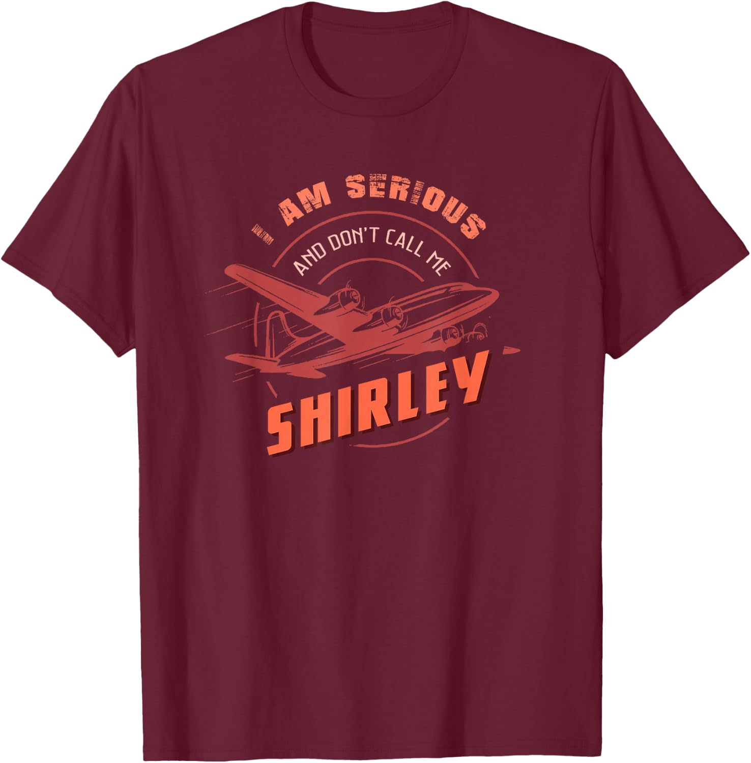Pilot : I Am Serious and Don't Call Me Shirley T-Shirt - T-Shirt | Maroon