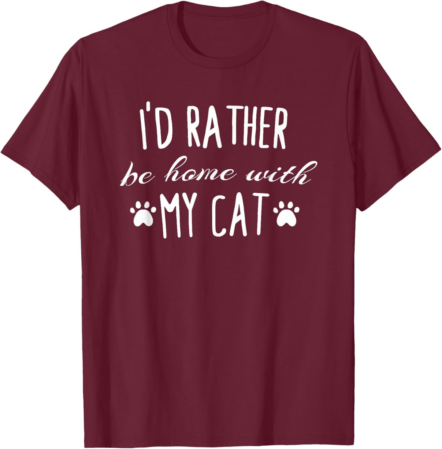 I'd Rather Be Home Funny Humor Cats Women Men Girl Boy Cat T-Shirt - T-Shirt | Maroon