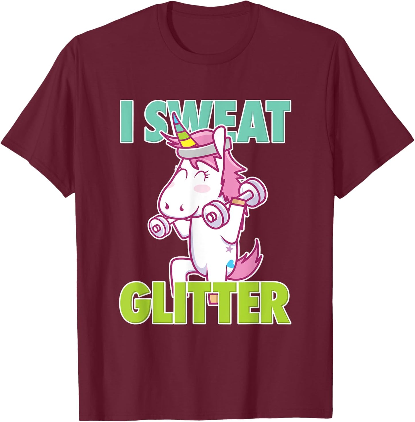 I Sweat Glitter I Funny & Sassy Unicorn Workout Shirt T-Shirt - T-Shirt | Maroon