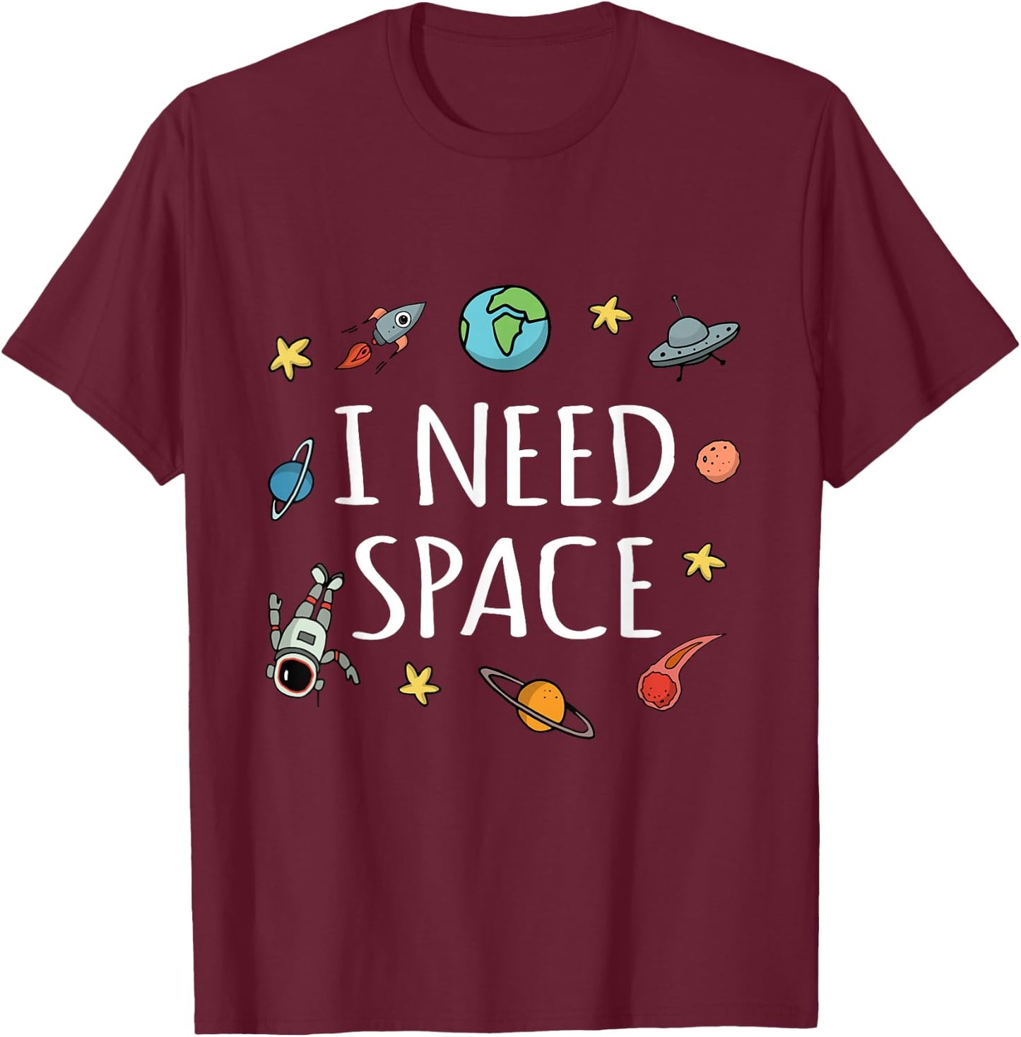 I Need Space Shirt Funny Astronomy Science T-Shirt - T-Shirt | Maroon